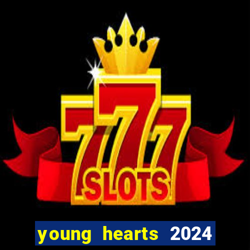 young hearts 2024 onde assistir